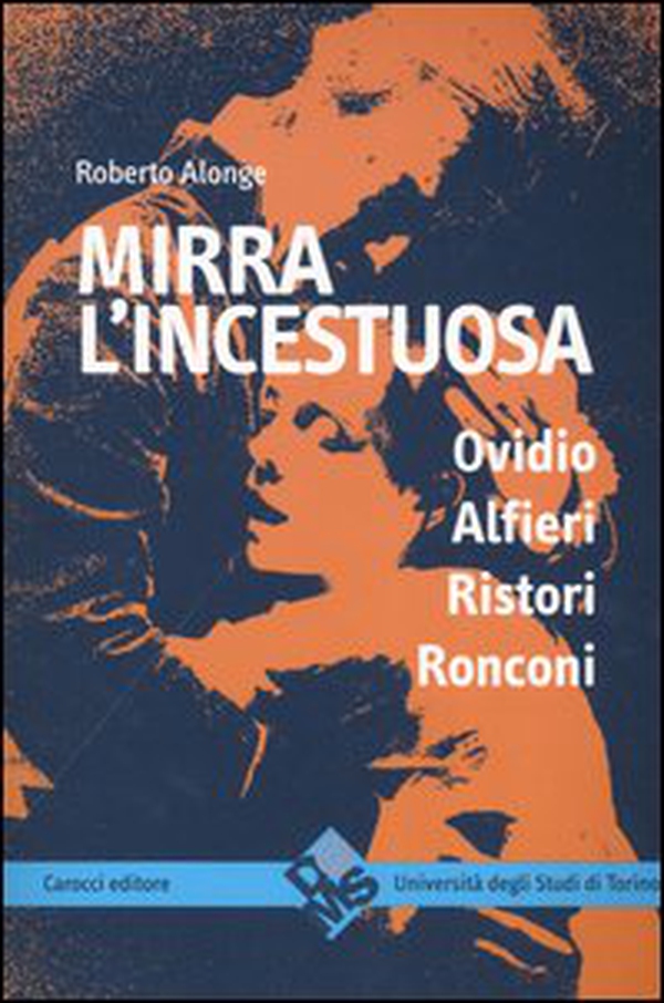 Mirra l'incestuosa. Ovidio Alfieri Ristori Ronconi - Librerie.coop Mirra l'incestuosa. Ovidio Alfieri Ristori Ronconi - Librerie.coop