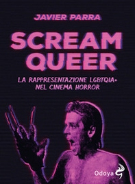 Scream Queer. La rappresentazione LGBTQIA+ nel cinema horror - Librerie.coop