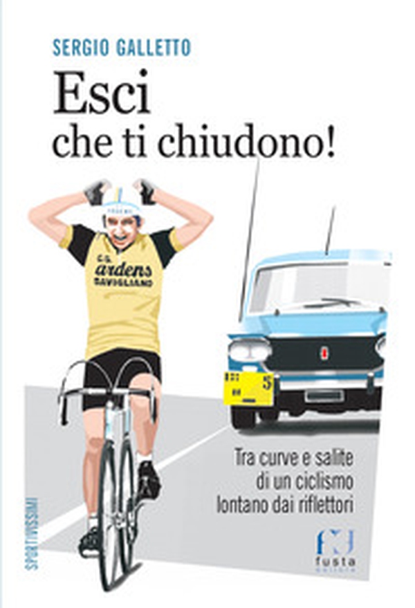 Esci che ti chiudono! Tra curve e salite di un ciclismo lontano dai riflettori - Librerie.coop Esci che ti chiudono! Tra curve e salite di un ciclismo lontano dai riflettori - Librerie.coop
