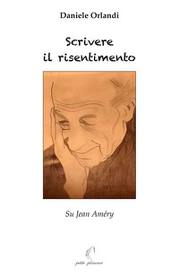 Scrivere il risentimento. Su Jean Améry - Librerie.coop Scrivere il risentimento. Su Jean Améry - Librerie.coop