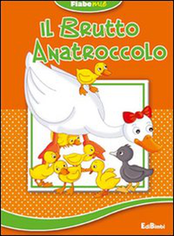 Il brutto anatroccolo. Fiabemie - Librerie.coop Il brutto anatroccolo. Fiabemie - Librerie.coop