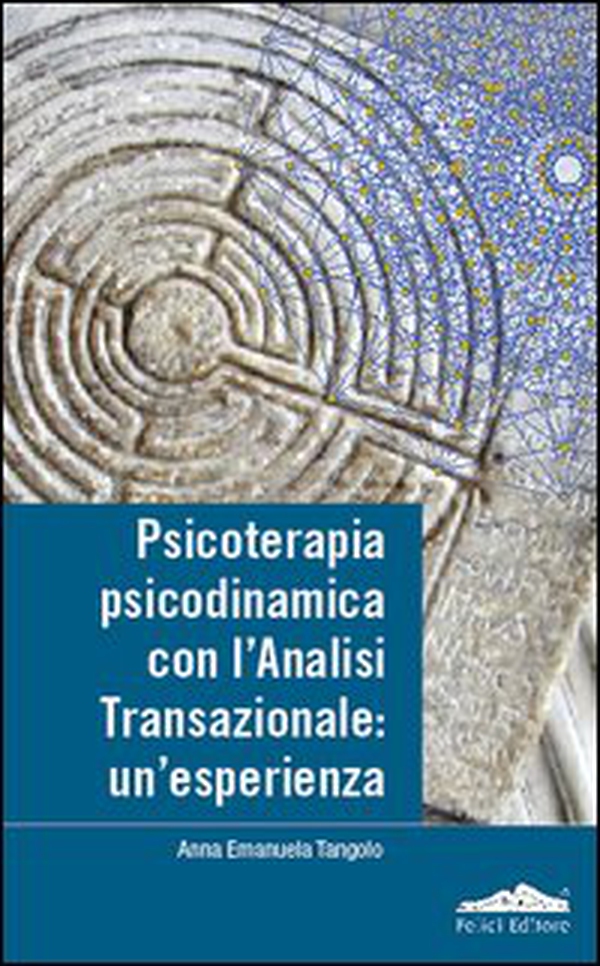 Psicoterapia, psicodinamica con l'analisi transazionale: un'esperienza - Librerie.coop Psicoterapia, psicodinamica con l'analisi transazionale: un'esperienza - Librerie.coop