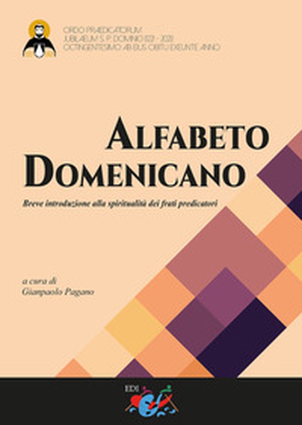 Alfabeto domenicano. Breve introduzione alla spiritualità dei frati predicatori - Librerie.coop Alfabeto domenicano. Breve introduzione alla spiritualità dei frati predicatori - Librerie.coop
