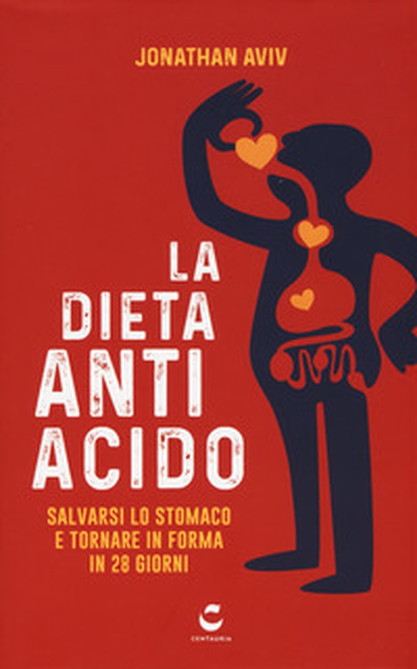 La dieta antiacido. Salvarsi lo stomaco e tornare in forma in 28 giorni - Librerie.coop La dieta antiacido. Salvarsi lo stomaco e tornare in forma in 28 giorni - Librerie.coop