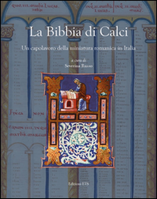 La Bibbia di Calci. Un capolavoro della miniatura romanica in Italia - Librerie.coop La Bibbia di Calci. Un capolavoro della miniatura romanica in Italia - Librerie.coop