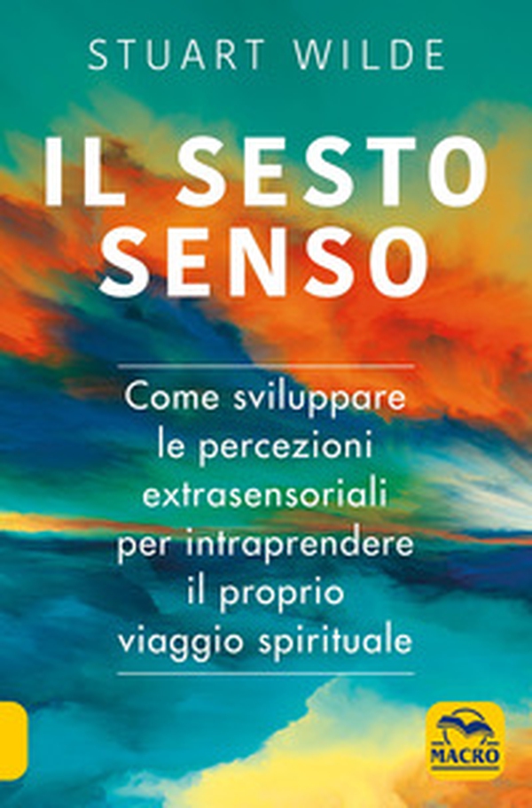 Il sesto senso. Come sviluppare le percezioni extrasensoriali per intraprendere il proprio viaggio spirituale - Librerie.coop Il sesto senso. Come sviluppare le percezioni extrasensoriali per intraprendere il proprio viaggio spirituale - Librerie.coop