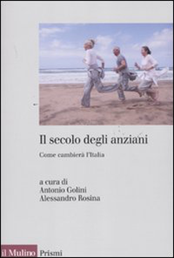 Il secolo degli anziani. Come cambierà l'Italia - Librerie.coop Il secolo degli anziani. Come cambierà l'Italia - Librerie.coop