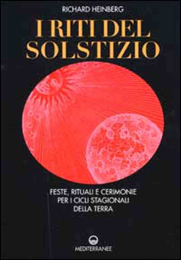 I riti del solstizio. Feste, rituali e cerimonie che celebrano i cicli della terra - Librerie.coop I riti del solstizio. Feste, rituali e cerimonie che celebrano i cicli della terra - Librerie.coop