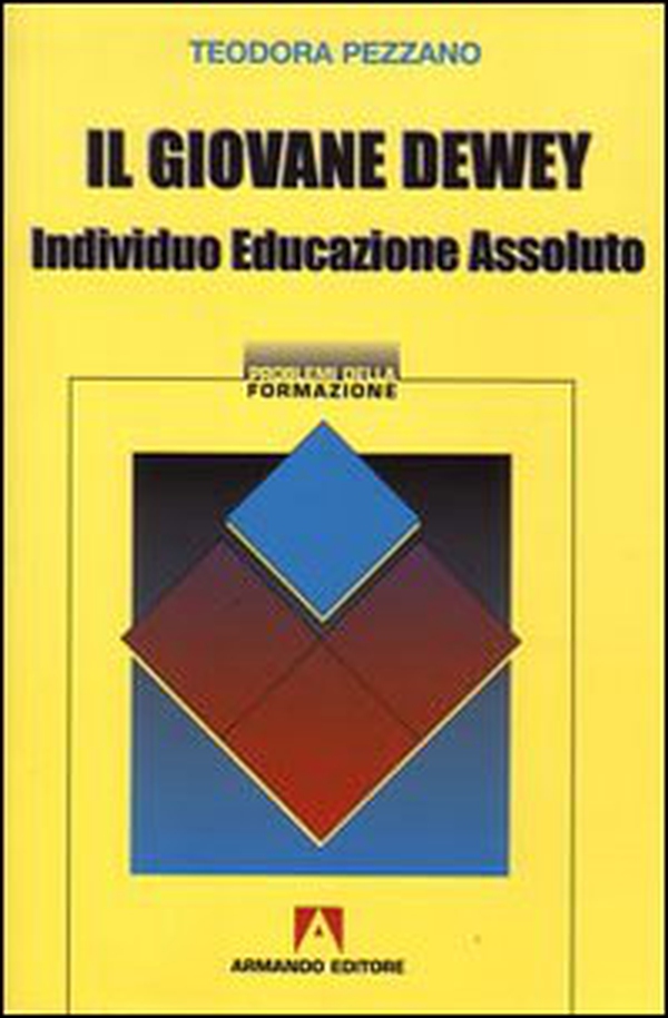 Il giovane Dewey. Individuo, educazione, assoluto - Librerie.coop Il giovane Dewey. Individuo, educazione, assoluto - Librerie.coop