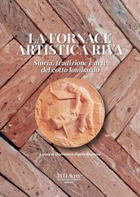 La fornace artistica Riva. Storia, tradizione e arte del cotto lombardo - Librerie.coop
