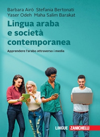 Lingua araba e società contemporanea. Apprendere l'arabo attraverso i media - Librerie.coop