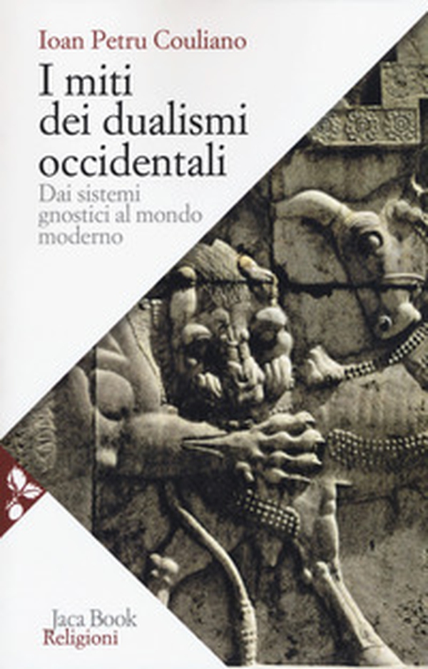 I miti dei dualismi occidentali. Dai sistemi gnostici al mondo moderno - Librerie.coop I miti dei dualismi occidentali. Dai sistemi gnostici al mondo moderno - Librerie.coop