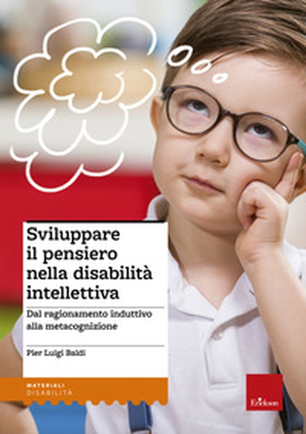Sviluppare il pensiero nella disabilità intellettiva. Dal ragionamento induttivo alla metacognizione - Librerie.coop Sviluppare il pensiero nella disabilità intellettiva. Dal ragionamento induttivo alla metacognizione - Librerie.coop