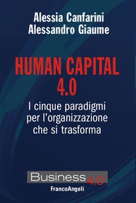 Human capital 4.0. I cinque paradigmi per l'organizzazione che si trasforma - Librerie.coop