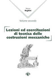 Lezioni ed esercitazioni di tecnica delle costruzioni meccaniche - Vol. 1-2 - Librerie.coop