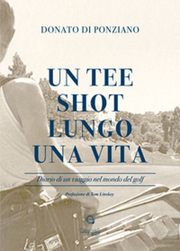 Un tee shot lungo una vita. Diario di un viaggio nel mondo del golf - Librerie.coop Un tee shot lungo una vita. Diario di un viaggio nel mondo del golf - Librerie.coop