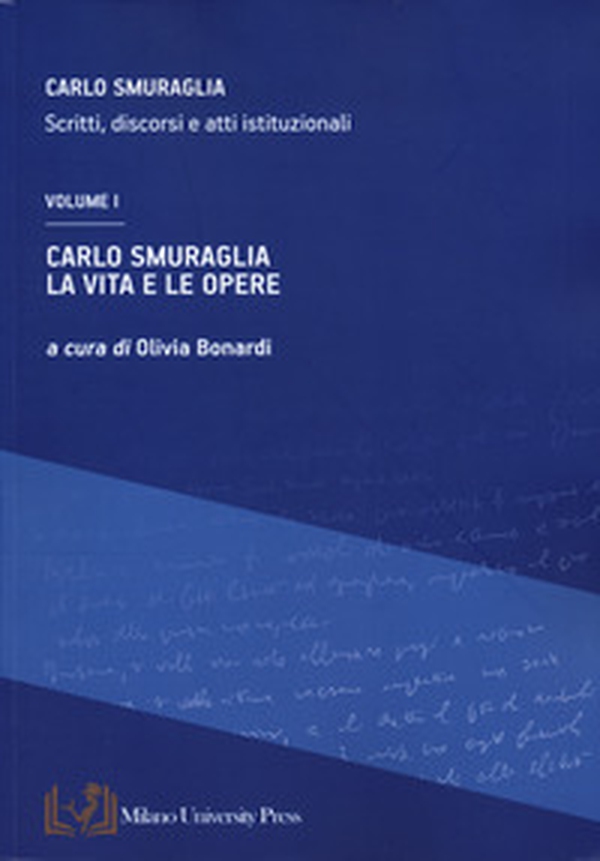 Carlo Smuraglia. La vita e le opere. Scritti, discorsi e atti istituzionali - Vol. 1 - Librerie.coop Carlo Smuraglia. La vita e le opere. Scritti, discorsi e atti istituzionali - Vol. 1 - Librerie.coop