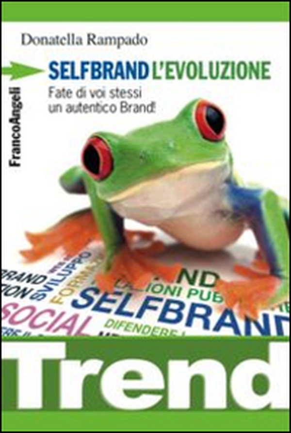 Selfbrand. L'evoluzione. Fate di voi stessi un autentico brand! - Librerie.coop Selfbrand. L'evoluzione. Fate di voi stessi un autentico brand! - Librerie.coop