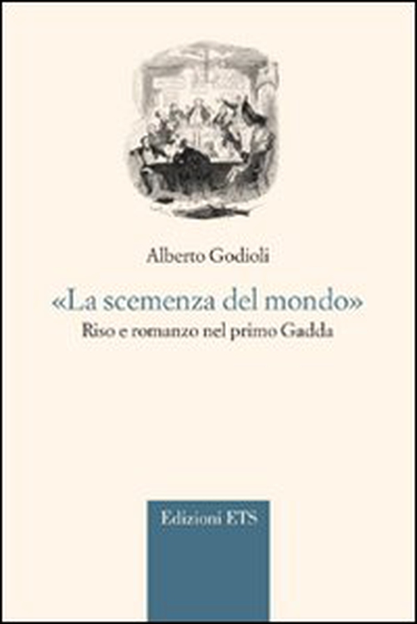 «La scemenza del mondo.» Riso e romanzo nel primo Gadda - Librerie.coop «La scemenza del mondo.» Riso e romanzo nel primo Gadda - Librerie.coop