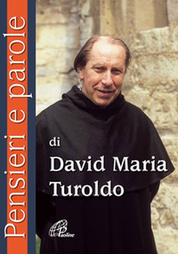 Pensieri e parole di David Maria Turoldo - Librerie.coop Pensieri e parole di David Maria Turoldo - Librerie.coop