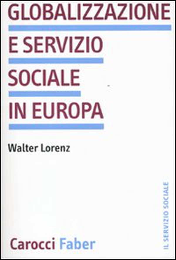 Globalizzazione e servizio sociale in Europa - Librerie.coop Globalizzazione e servizio sociale in Europa - Librerie.coop