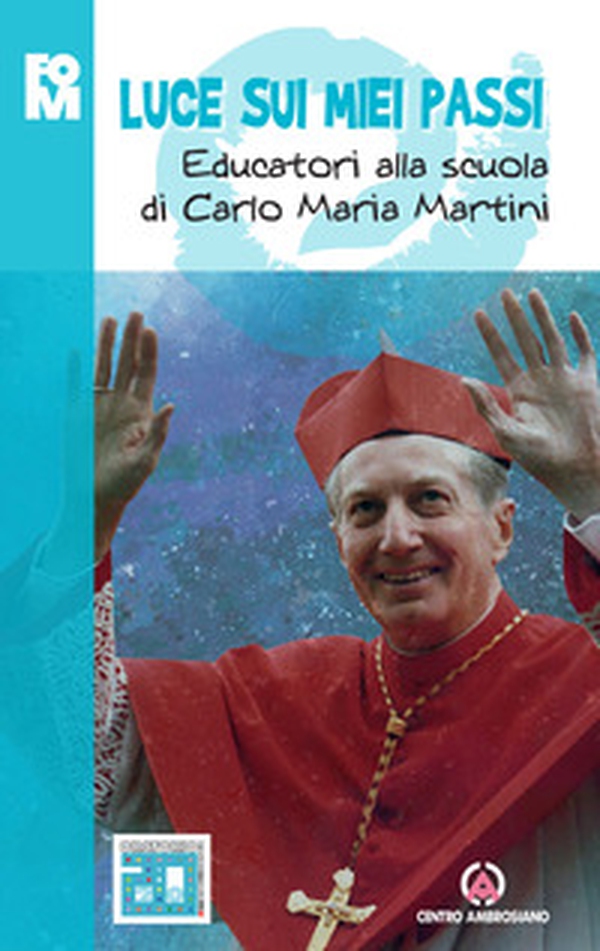 Luce sui miei passi. Educatori alla scuola di Carlo Maria Martini - Librerie.coop Luce sui miei passi. Educatori alla scuola di Carlo Maria Martini - Librerie.coop