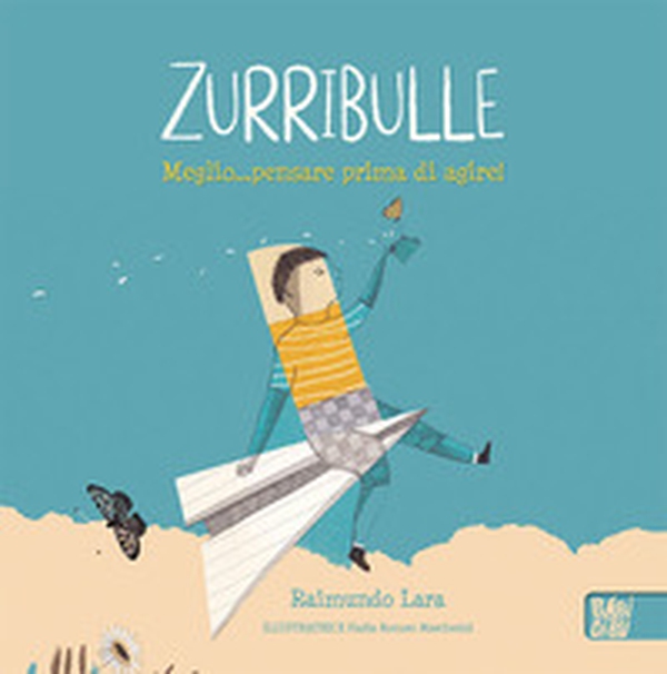 Zurribulle. Meglio... pensare prima di agire! - Librerie.coop Zurribulle. Meglio... pensare prima di agire! - Librerie.coop
