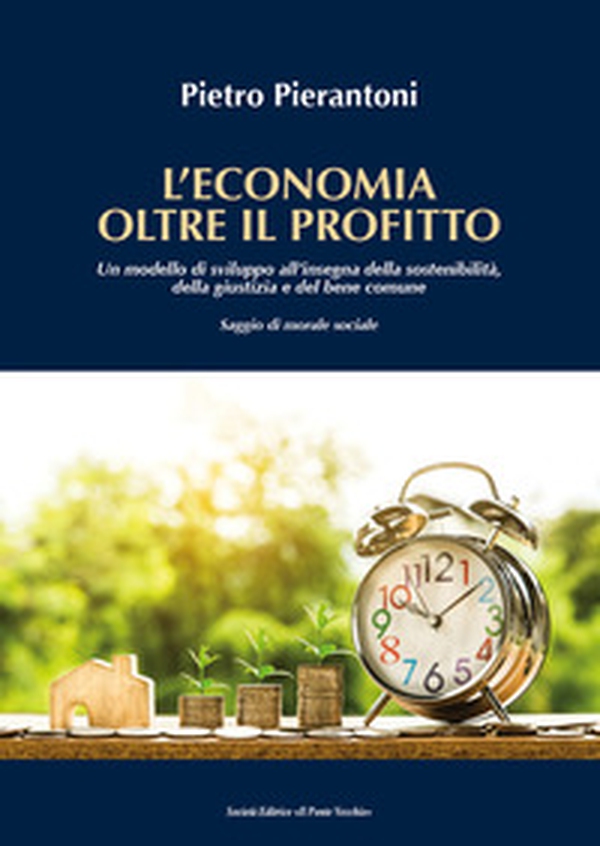 L'economia oltre il profitto. Un modello di sviluppo all'insegna della sostenibilità, della giustizia e del bene comune. Saggio di morale sociale - Librerie.coop L'economia oltre il profitto. Un modello di sviluppo all'insegna della sostenibilità, della giustizia e del bene comune. Saggio di morale sociale - Librerie.coop