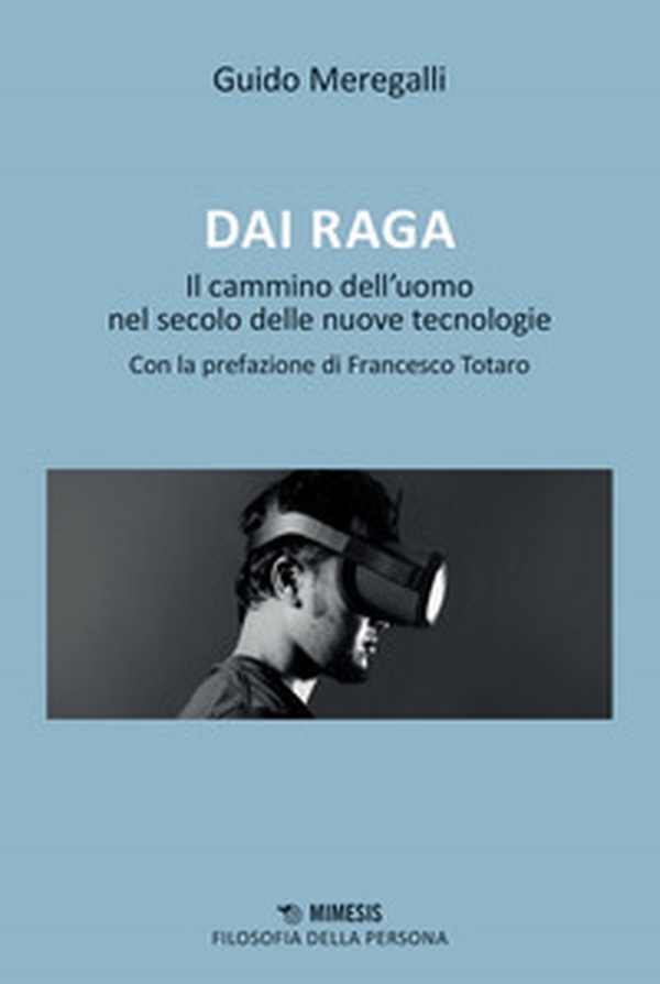 Dai raga. Il cammino dell'uomo nel secolo delle nuove tecnologie - Librerie.coop Dai raga. Il cammino dell'uomo nel secolo delle nuove tecnologie - Librerie.coop