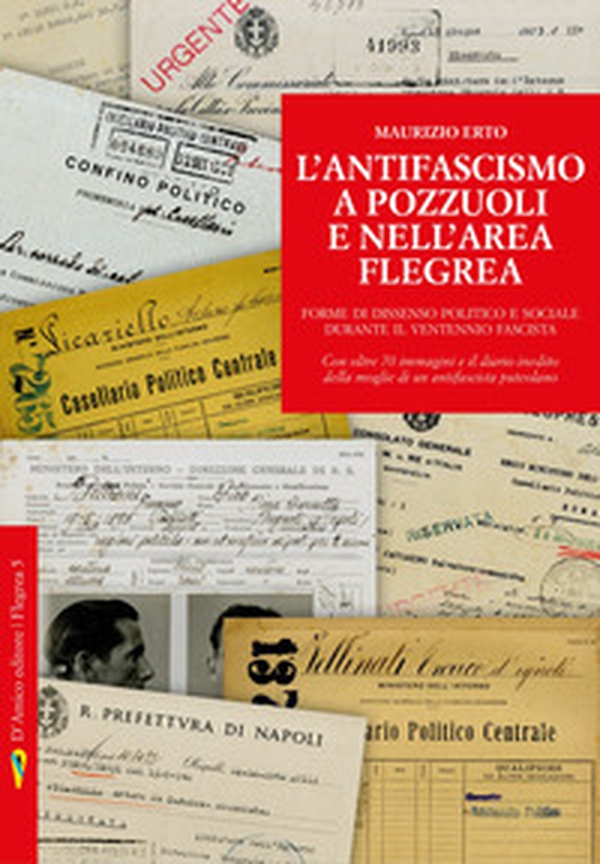 L'antifascismo a Pozzuoli e nell'area flegrea. Forme di dissenso politico e sociale durante il ventennio fascista - Librerie.coop L'antifascismo a Pozzuoli e nell'area flegrea. Forme di dissenso politico e sociale durante il ventennio fascista - Librerie.coop