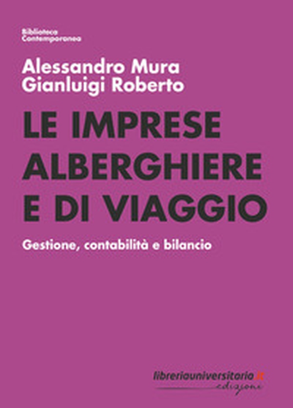 Le imprese alberghiere e di viaggio. Gestione, contabilità e bilancio - Librerie.coop Le imprese alberghiere e di viaggio. Gestione, contabilità e bilancio - Librerie.coop