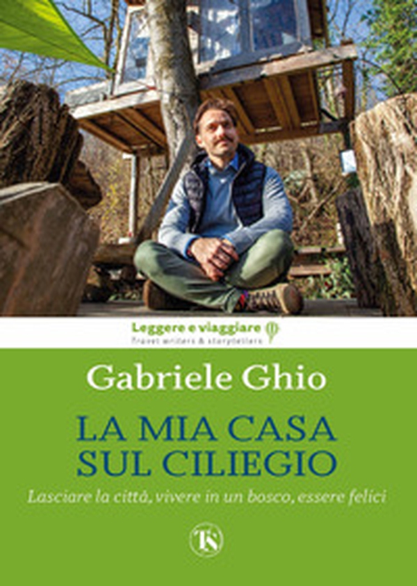 La mia casa sul ciliegio. Lasciare la città, vivere in un bosco, essere felici - Librerie.coop La mia casa sul ciliegio. Lasciare la città, vivere in un bosco, essere felici - Librerie.coop