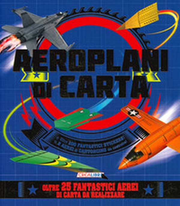 Aeroplani di carta. Costruisco e gioco. Con adesivi - Librerie.coop Aeroplani di carta. Costruisco e gioco. Con adesivi - Librerie.coop