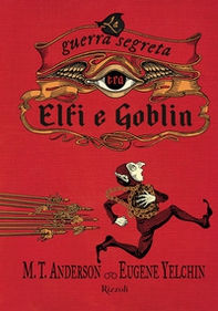 La guerra segreta tra Elfi e Goblin - Librerie.coop