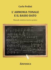 L'armonia tonale e il basso dato. Manuale sintetico teorico-pratico - Librerie.coop