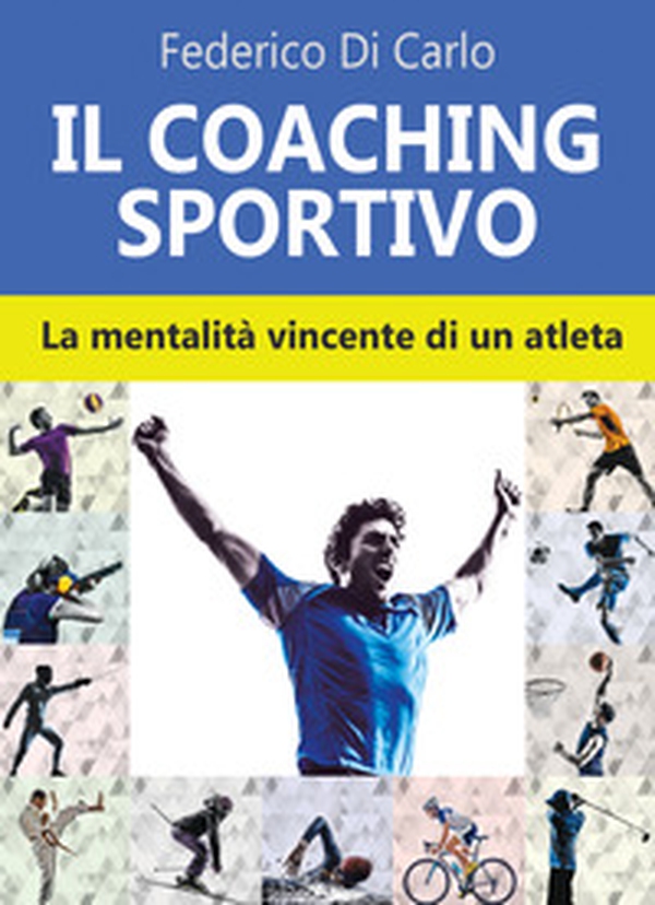 Il coaching sportivo. La mentalità vincente di un atleta - Librerie.coop Il coaching sportivo. La mentalità vincente di un atleta - Librerie.coop