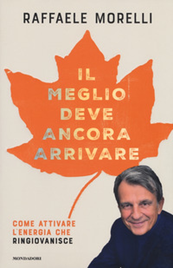 Il meglio deve ancora arrivare. Come attivare l'energia che ringiovanisce - Librerie.coop Il meglio deve ancora arrivare. Come attivare l'energia che ringiovanisce - Librerie.coop
