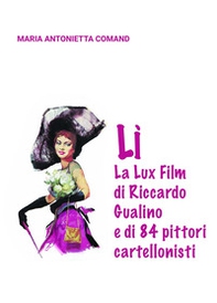Lì. La Lux Film di Riccardo Gualino e di 84 pittori cartellonisti - Librerie.coop