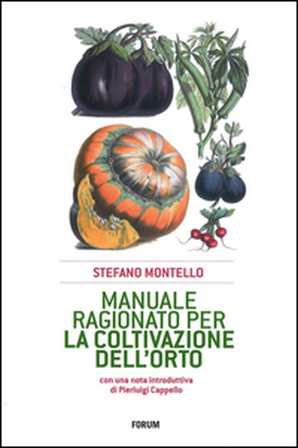 Manuale ragionato per la coltivazione dell'orto - Librerie.coop Manuale ragionato per la coltivazione dell'orto - Librerie.coop