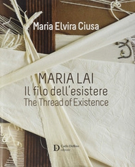 Maria Lai. Il filo dell'esistere - Librerie.coop