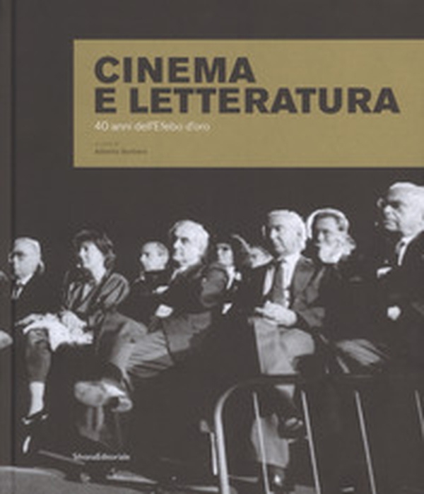 Cinema e letteratura. 40 anni dell'Efebo d'oro - Librerie.coop Cinema e letteratura. 40 anni dell'Efebo d'oro - Librerie.coop