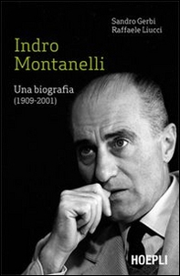 Indro Montanelli. Una biografia (1909-2001) - Librerie.coop