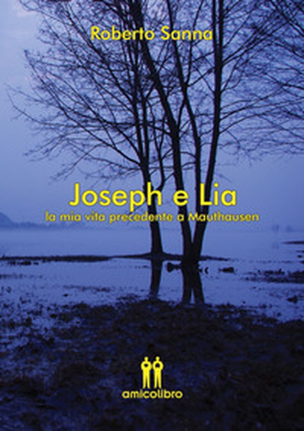 Joseph e Lia. La mia vita precedente a Mauthausen - Librerie.coop Joseph e Lia. La mia vita precedente a Mauthausen - Librerie.coop