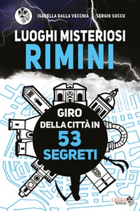 Luoghi misteriosi Rimini. Giro della città in 53 segreti - Librerie.coop