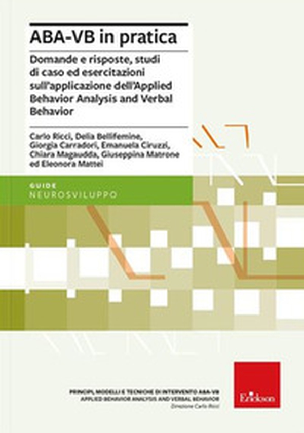ABA-VB in pratica. Domande e risposte, studi di caso ed esercitazioni sull'applicazione dell'Applied Behavior Analysis and Verbal Behavior - Librerie.coop ABA-VB in pratica. Domande e risposte, studi di caso ed esercitazioni sull'applicazione dell'Applied Behavior Analysis and Verbal Behavior - Librerie.coop