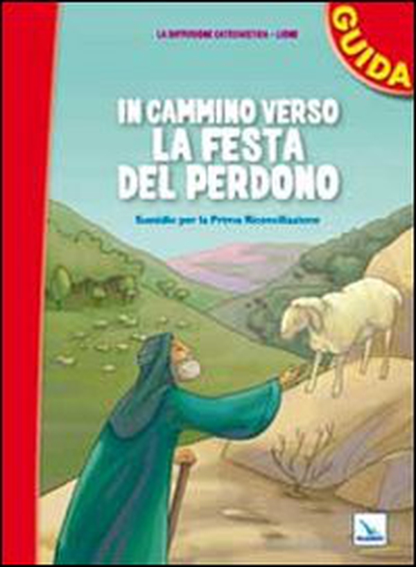 In cammino verso la festa del perdono. Guida. Sussidio per la prima riconciliazione - Librerie.coop In cammino verso la festa del perdono. Guida. Sussidio per la prima riconciliazione - Librerie.coop
