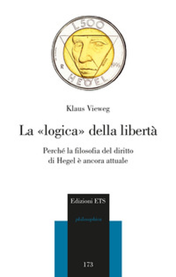 La logica della libertà. Perché la filosofia del diritto di Hegel è ancora attuale - Librerie.coop La logica della libertà. Perché la filosofia del diritto di Hegel è ancora attuale - Librerie.coop