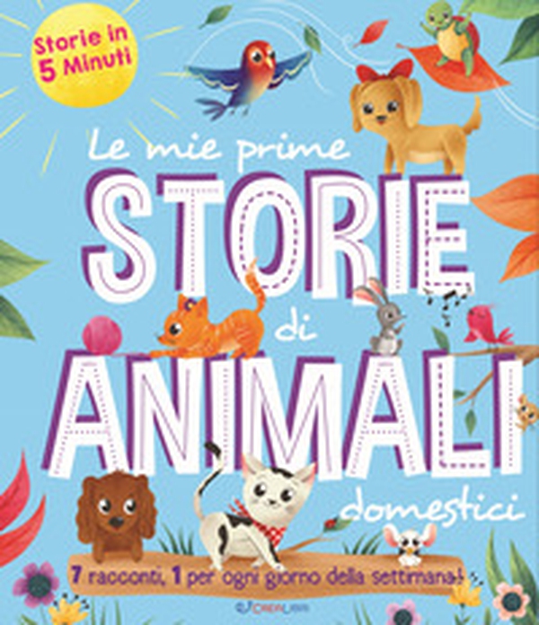 Le mie prime storie di animali domestici. Storie in 5 minuti - Librerie.coop Le mie prime storie di animali domestici. Storie in 5 minuti - Librerie.coop