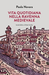 Vita quotidiana nella Ravenna Medievale - Librerie.coop