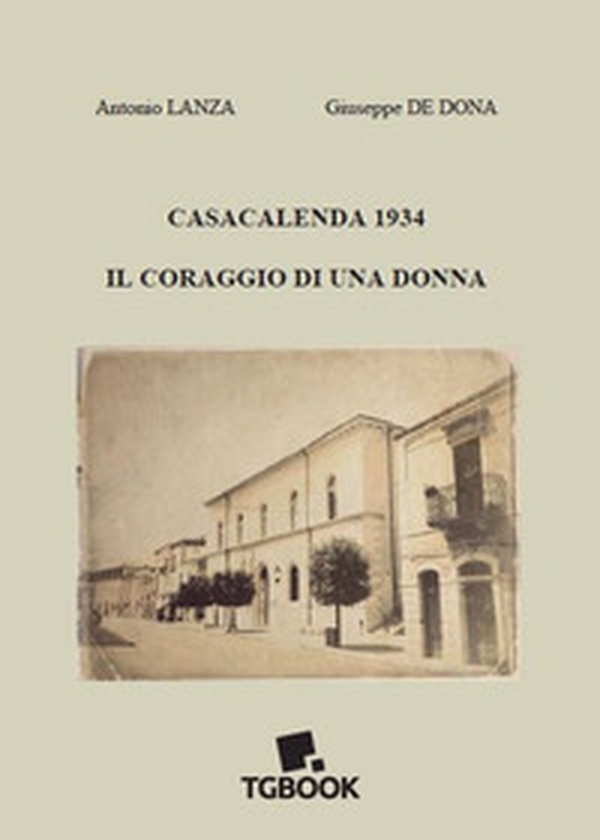 Casacalenda 1934. Il coraggio di una donna - Librerie.coop Casacalenda 1934. Il coraggio di una donna - Librerie.coop